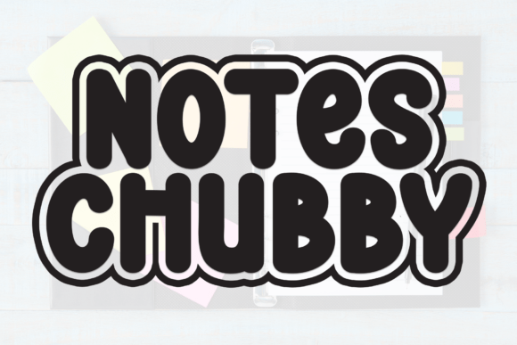 Notes Chubby Font Review